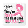 YES They're fake....My real ones tried to kill me Fridge Magnets