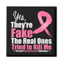 YES They're fake....My real ones tried to kill me Magnet