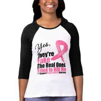 YES They're fake....My real ones tried to kill me T-shirt