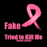 YES They're fake....My real ones tried to kill me Shirt
