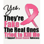 YES They're fake....My real ones tried to kill me Tshirt