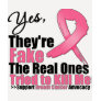 YES They're fake....My real ones tried to kill me Tshirt YES They're fake....My real ones tried to kill me Tshirt