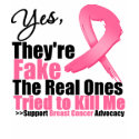YES They're fake....My real ones tried to kill me t-shirts by cancerapparel YES They're fake....My real ones tried to kill me t-shirts