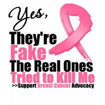YES They're fake....My real ones tried to kill me t-shirts