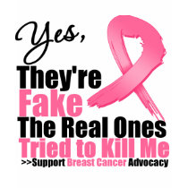 YES They're fake....My real ones tried to kill me t-shirts