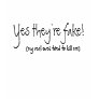 Yes they're fake!, (m...
