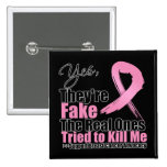Yes Theyre Fake The Real Ones Tried To Kill Me buttons
