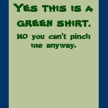 Yes this is a green shirt., NO you can't pinch ...