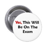 Yes, This Will Be On The Exam Pin