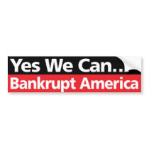 Yes We Can… Bankrupt America Bumper Stickers