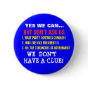YES WE CAN.BUT DON'T ASK US. WE DON'T HAVE A CLUE! buttons
