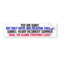 YES WE CAN! BUT ONLY UNTIL OUR COLOSSAL FAILURE BUMPER STICKERS