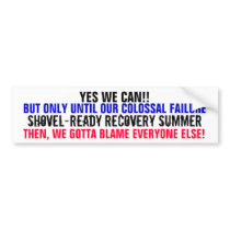YES WE CAN! BUT ONLY UNTIL OUR COLOSSAL FAILURE BUMPER STICKER