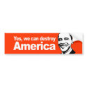 Yes we can destroy America Bumpersticker by antiobama Yes we can destroy America Bumpersticker