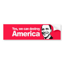 Yes we can destroy America Bumpersticker by antiobama Yes we can destroy America Bumpersticker