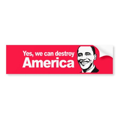 Yes we can destroy America Bumpersticker Bumper Sticker by antiobama