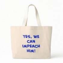 Yes, we can impeach him! bags