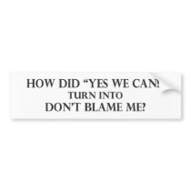 Yes We Can into Dont Blame Me.pdf Bumper Stickers