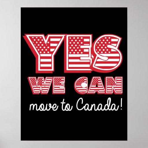 Yes We Can move to Canada white Poster Zazzle