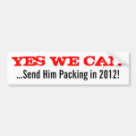 Yes We Can - Send Him Packing in 2012! Bumper Sticker