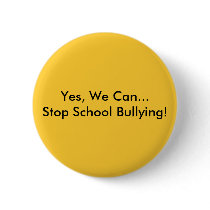 Yes, We Can... Stop School Bullying! Pinback Buttons
