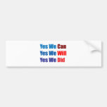 Yes We Can, Will, Did! Bumper Sticker