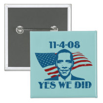 Yes We Did 11-4-08 Buttons
