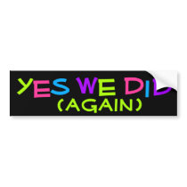 Yes We Did, Again, Neon Colors Pro-Obama Bumper Stickers