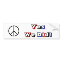 Yes We Did! bumper stickers by JessicaInSeattle Yes We Did! bumper stickers