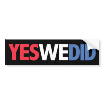 Yes We Did! bumper stickers by novelconcept Yes We Did! bumper stickers