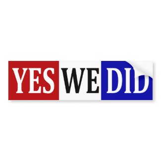 Yes We Did Bumper Sticker bumper stickers