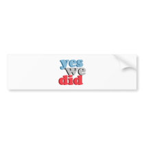 Yes We Did bumper stickers