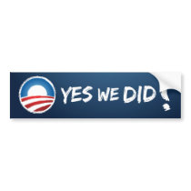 Yes we Did!  Bumper Sticker bumper stickers