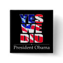 Yes We DID Flag - Square Button by twilight_cat Yes We DID Flag - Square Button