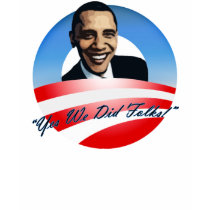 Yes We Did Folks t-shirts by Billdozer Yes We Did Folks t-shirts