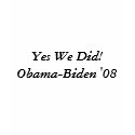 Yes We Did!Obama-Biden '08 t-shirts