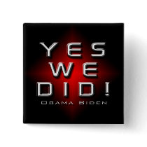 YES WE DID OBAMA BIDEN SQUARE BUTTON