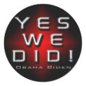 YES WE DID OBAMA BIDEN STICKERS by OWL1998 YES WE DID OBAMA BIDEN STICKERS