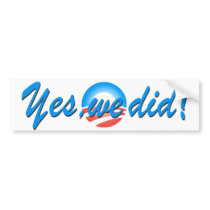 Yes We Did Obama Inauguration bumper stickers