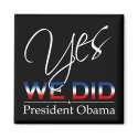 YES We Did Obama - Square Magnet by twilight_cat YES We Did Obama - Square Magnet