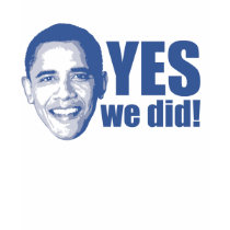 Yes We Did T-shirt