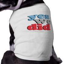 Yes we did T-shirt Doggie T-shirt