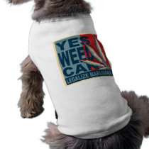 Yes Weed Can Legalize Marijuana pet clothing by fightcancertees Yes Weed Can Legalize Marijuana pet clothing