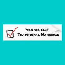 yes, Yes We Can... Traditional Marriage bumper stickers