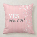 Yes You Can : 3 Word Quote Pillow Yes You Can : 3 Word Quote Pillow