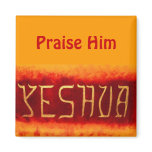 (Yeshua, Praise Him )magnet