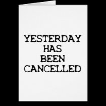 YESTERDAY HAS BEEN CANCELLED cards