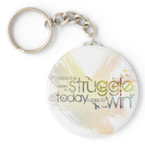 Yesterday I dared to struggle, today I dare to Win Keychains
