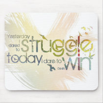 Yesterday I dared to struggle, today I dare to Win mousepads