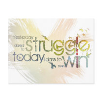 Yesterday I dared to struggle, today I dare to Win Post Card